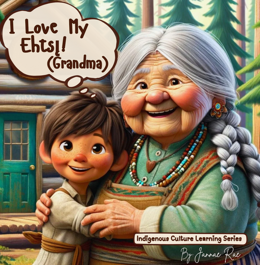 I Love My Ehtsì! | Grandma in Tłı̨chǫ Language (Indigenous Learning Series)